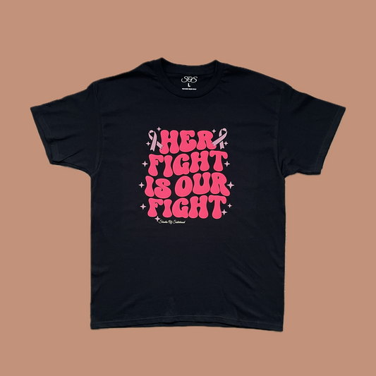 Her Fight Is Our Fight Tee (Breast Cancer Awareness)